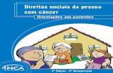 Direitos sociais da pessoa com câncer - inca.gov.br · Direitos Sociais da Pessoa com Câncer Orientações aos pacientes ... patologia classificada sob o código da Classificação