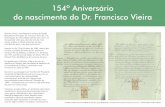 154º Aniversário do nascimento do Dr. Francisco Vieira · ilustre gura da comunidade silvense bem como um dos grandes vultos que, durante mais de meio ... Medicina e Filoso a, pela