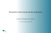 Encontro Internacional de Arquivoseiarquivos2014.weebly.com/uploads/2/6/0/6/26068081/p4_3_mgs.pdf · Na 1ª fase pretendeu-se: Gabriela Salgado - Universidade de Évora 3 de Outubro