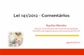 Lei 141/2012 - Comentários - Governo do Estado de São · PDF fileavaliação e controle; ... administrativa investida do poder de gerir recursos orçamentários e financeiros, ...