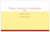 Ética, Justiça e Equidadeandrebarata.pt/files/2017-03/parte1 (1).pdf · Moral 19-04-2010 3 Num sentido muito geral, a Moral é o aspecto normativo de uma sociedade. ! Pode ser pensada