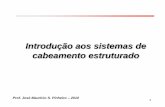 Introdução aos sistemas de cabeamento estruturado · 2010-08-20 · 1 Introdução aos sistemas de cabeamento estruturado Prof. José Maurício S. Pinheiro –2010