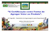 A Certificação como Forma de Agregar Valor ao Produto”.mapas.agricultura.gov.br/agroeventos/uploads/20100531_162855... · É um sistema de produção baseado na sustentabilidade