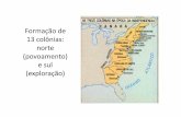 Formação de 13 colônias: norte (povoamento) e sul (exploração) · 13 colônias: norte (povoamento) e sul (exploração) Organização das colônias do norte • Colonização