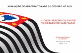 JUDICIALIZAÇÃO DA SAÚDE NO ESTADO DE SÃO PAULO · avaliaÇÃo de ats para tomada de decisÃo no sus judicializaÇÃo da saÚde no estado de sÃo paulo instituto de saÚde junho