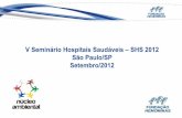 V Seminário Hospitais Saudáveis SHS 2012 São Paulo/SP ... - Andréa Vilela de Oliveira... · Tipo Situação Quantidade (UN) Observação Com coluna de álcool [termômetro a álcool,
