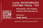 Curso: ESCRITURAÇÃO CONTÁBIL FISCAL - ECFcrcal.org.br/downloads/CursoECF2017_CRCAL.pdf · segundo escrituração contábil que apresente destaque das receitas tributáveis e dos
