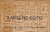 A ARTE NO EGITO - colegiosaopaulobh.com.br ARTE NO... · A arte desenvolvida pela cultura egípcia refletiu a crença de que a vida humana poderia sofrer interferência dos deuses.