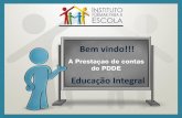 Bem vindo!!! Educação Integral - Fundação Joaquim Nabuco · •submeter o Plano de Aplicação de ... De que é constituída a prestação de contas do PDDE Educação Integral