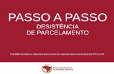 DESISTÊNCIA DE PARCELAMENTO - pgfn.fazenda.gov.br A PASSO... · Procuradoria-Geral da Fazenda Nacional PASSO A PASSO DESISTÊNCIA DE PARCELAMENTO O e-CAC encontra-se disponível