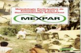 - MEXPAR - Metodologia... · A Metodologia Participativa de Extensáo Rural Para o Desenvolvimento Sustentável é uma ferramenta que contribui ruptura. FrutO do acúmulo de mais