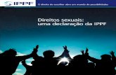 Direitos sexuais: uma declaração da IPPF · dos direitos humanos relacionados à sexualidade, assim como das diferenças e dos atributos comuns entre os direitos sexuais e os direitos