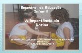A importância da Rotina - Prefeitura Municipal de Piraquara · Encontro de Educação Infantil A importância da Rotina ... Eu acho que ela é flexível.” ... determinada ação
