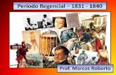 Período Regencial 1831 - 1840colegiosantarosa-pa.com.br/.../8ano_17_periodo_regencial...parte-2.pdf · PERIODO REGENCIAL 1831-1840 SEGUNDO REINADO 1840- 1889. FASES DA REGÊNCIA