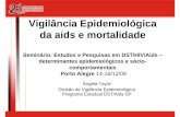 Vigilância Epidemiológica da aids e mortalidadeabiaids.org.br/_img/media/AngelaTayra_seminario_portoalegre_141209.pdf · da aids e mortalidade Seminário: ... 8 ano de diagnóstico