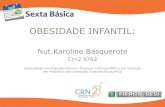 OBESIDADE INFANTIL - crn2.org.br crn.pdf · Relatório da comissão para erradicar a obesidade infantil da OMS Exposição excessiva das crianças e adolescentes a alimentos ultraprocessados