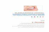 CLAREAMENTO DENTALclareamentodentalcaseiro.com/clareamento-dental.pdf · A Higiene Oral é outro fator muito importante, o acúmulo de placa bacteriana, além de cáries, pode provocar