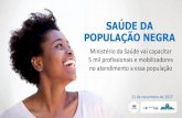 SAÚDE DA POPULAÇÃO NEGRAportalarquivos2.saude.gov.br/images/pdf/2017/novembro/21/20-11... · continente americano (13%) ... Integral da População Negra, que conta com parcerias