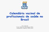 Calendário vacinal de profissionais de saúde no Brasil · Quem é o PS que está sendo avaliado? ... Qual o melhor esquema a ser indicado para essa PS? ... então informou que um