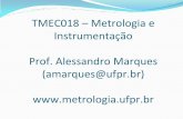 TMEC018 Metrologia e Instrumentação Prof. Alessandro ... · Erro de Medição mensurando sistema de medição indicação valor verdadeiro erro de medição 2.16 - erro de medição