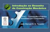 Introdução ao Desenho de Construção Mecânicatavares/ensino/CFAC-G/Downloads... · @2012 João Manuel R. S. Tavares CFAC: Introdução ao Desenho de Construção Mecânica 4 Processo