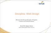 Disciplina: Web Design - denan.com.brdenan.com.br/documentos/PrimeiraAulaDesign.pdf · O grupo deverá propor a identidade visual do site. 2. Apresentação Final : ... inovação