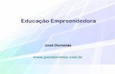 Educação Empreendedora - Prof. José Dornelas · Processo empreendedor Passos para a identificação, análise e implementação de oportunidades de negócio, tendo como foco a