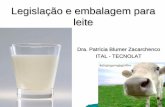 Legislação e embalagem para leite - ITAL - Instituto de ... · Estabelecimentos de Leite e Derivados que funcionam sob o regime de Inspeção Federal, como etapa preliminar e essencial