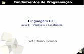 Linguagem C++ - docente.ifrn.edu.br · aula II - Variáveis e constantes Prof.: Bruno Gomes Fundamentos de Programação. 2 Variáveis ... inteiras, reais, caracteres e strings Constantes