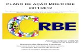 PLANO DE AÇÃO MRE/CRBE 2011/2012 · Elaborado em reunião entre o CRBE, MRE e outros órgãos do Governo brasileiro, em Brasília, de 2 a 6 de maio de 2011 ... quando da sua mensagem