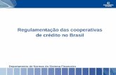 Regulamentação das cooperativas de crédito no Brasil · Balanço combinado, trimestral, elaborado para os seguintes níveis: cooperativa central de crédito, incluindo o patrimônio