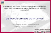 OS NOVOS CURSOS DO IF-UFRGS - Instituto de Física da … · O Brasil tem carência de professores de Física no Ensino Médio! PROFESSOR DE FÍSICA DO ENSINO MÉDIO: INFORME-SE SOBRE
