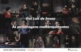 Frei Luís de Sousa As personagens mais importantesesqm.pt/documentos/BE/Personagens.pdf · Memória ao Conservatório Real . ... à infelicidade. Dominada pelo terror e pelo medo,