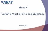 Bloco K Cenário Atual e Principais Questões - abat.adv.brabat.adv.br/wp-content/uploads/2015/12/Bloco-K-ABAT-Final-.pdf · SPED - Bloco C + Bloco K Bloco K Produção e Estoque.