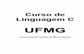 Linguagem C UFMG - .::DCC - Departamento de Ciência da … · 2016-04-14 · 3 Aula 1 - INTRODUÇÃO Vamos, neste curso, aprender os conceitos básicos da linguagem de programação