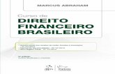 Curso de Direito Financeiro Brasileiro - 4.ª Edição · 08/03/2010 · o contexto financeiro atual exige. É forçoso, assim, concluir que quem quer que se dedique ao ramo do Direito
