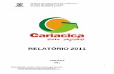 RELATÓRIO 2011 - cariacica.es.gov.br · Oficina Infantil de pintura de máscara de congo Gincana ... 2011, tornando-se destaque e modelo para inúmeros outros projetos e municípios.