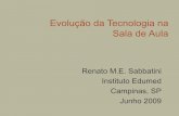 Evolução da Tecnologia na Sala de Aula - Renato M.E ... · Evolução da Tecnologia na Sala de Aula ... de aula no Brasil no último século foi o giz colorido ... Tendências da