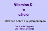 Vitamina D e cálcio · 2011-11-21 · ao metabolismo ósseo ... O objetivo do sistema homeostático do cálcio é manter ... Porém, a prática regular de exercícios (ao ar ...