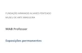 MAB Professor Exposições permanentes - faap.br · solene para a abertura do Museu de Arte Brasileira. Nela estava presente um ... aspectos da arte barroca e para ... importante