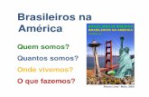 Brasileiros na Américabrasileirosnaamerica.info/PDF/ApresentacaoColetiva-de-Imprensa.pdf · imigrantes Brasileiros nos Estados Unidos era de 35.8 anos – similar a média de idade