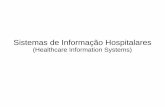 Sistemas de Informação Hospitalares · Desenvolvimento de Interfaces entre os ... médica, clínica e de TI – ... – Laboratórios, Farmácia, Radiologia, Banco de