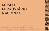 MUSEU FERROVIÁRIO NACIONAL - transportes.gov.br · Embora tenha sido feita a escolha pela setorização das regiões do Brasil, em todos os módulos podem ser observados o desenvolvimento