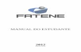 MANUAL DO ESTUDANTE - Fatene · direito privado, com sede e foro na cidade de Fortaleza. ... A FATENE, mediante análise do requerimento, no limite de suas vagas e no prazo