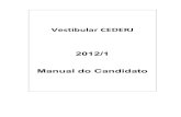 Vestibular CEDERJ 2012/1 Manual do Candidato · Quadro de vagas 6 Prova 11 Correção das provas 12 Como saber dos resultados 12 Como pedir revisão de prova 12 ... o CEFET/RJ junto