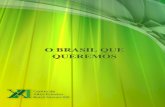 O BRASIL QUE QUEREMOS - — Brasil Debatebrasildebate.com.br/wp-content/uploads/o_brasil_que_queremos_vf.pdf · 7 entre outras – que darão conteúdo e sentido ao futuro desenvolvimento
