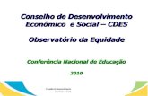 Conselho de Desenvolvimento Econômico e Social – CDES ...conae.mec.gov.br/images/stories/pdf/pdf/apresentacoes/observatorio... · O Desenvolvimento é um processo multidimensional