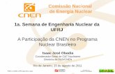 Comissão Nacional de Energia Nuclear 1a. Semana de ... e a CNEN_UFRJ_agosto 2011-1.pdf · Ministério da Defesa ... Tecnologia Nuclear –Aplicações, Materiais ou Reatores ...