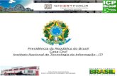 Presidência da República do Brasil Casa Civil Instituto ...certforum.iti.gov.br/2015/belo-horizonte/wp-content/uploads/2014/... · Presidência da República do Brasil Casa Civil