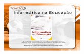 Informática na Educação - Sanmya Tajratajratecnologias.com.br/.../uploads/2013/Informatica-na-educacao.pdf · base nas pesquisas sobre a aprendizagem e a comunicação humana,